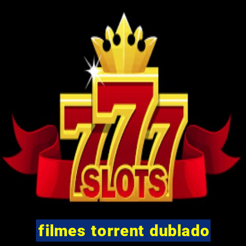 filmes torrent dublado